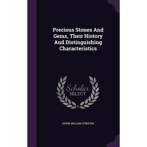 Precious Stones And Gems, Their History And Distinguishing Characteristics (Hardcover)