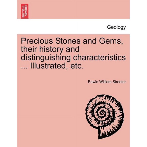 Precious Stones and Gems, Their History and Distinguishing Characteristics ... Illustrated, Etc. (Paperback)