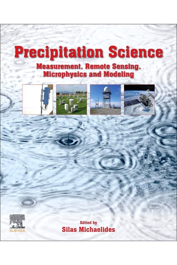 Precipitation Science: Measurement, Remote Sensing, Microphysics and Modeling, (Paperback)