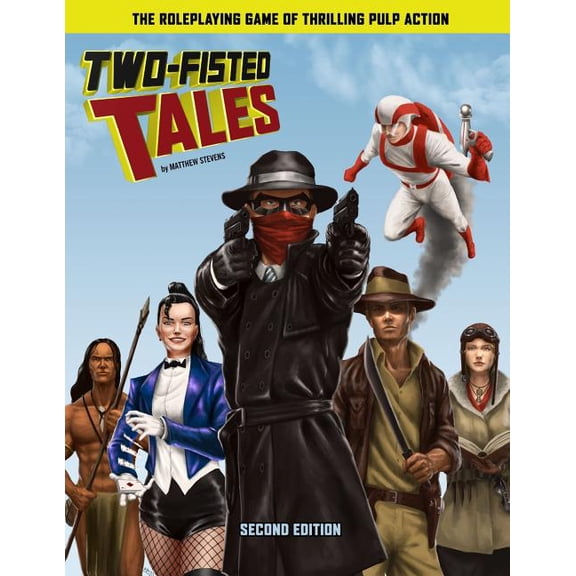 Two-Fisted Tales (Second Edition): Thrilling Pulp RPG (Paperback)