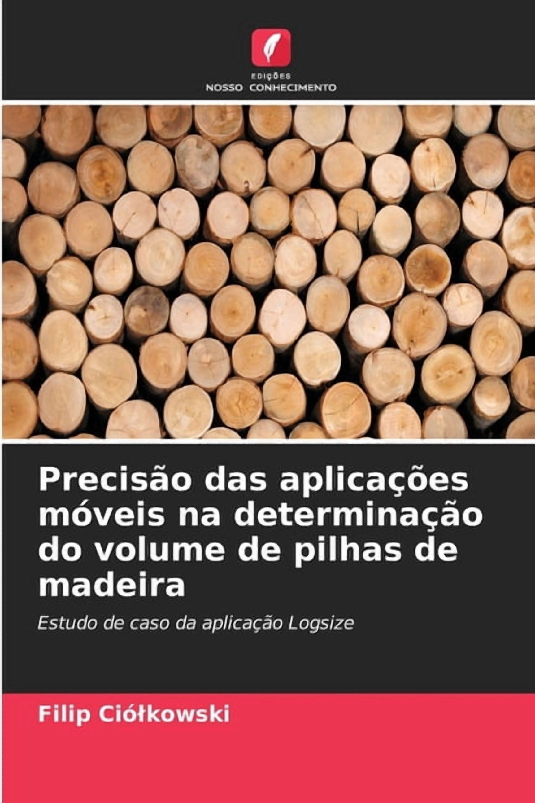 Precisão das aplicações móveis na determinação do volume de pilhas de madeira, (Paperback)
