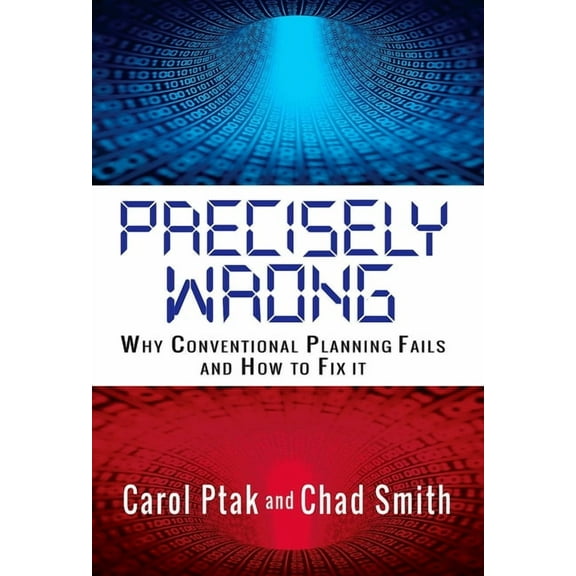 Precisely Wrong: Why Conventional Planning Systems Fail, (Paperback)