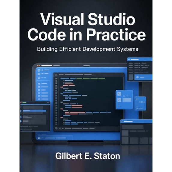 Precision Developer Visual Studio Code in Practice: Building Efficient Development Systems, Book 9, (Paperback)
