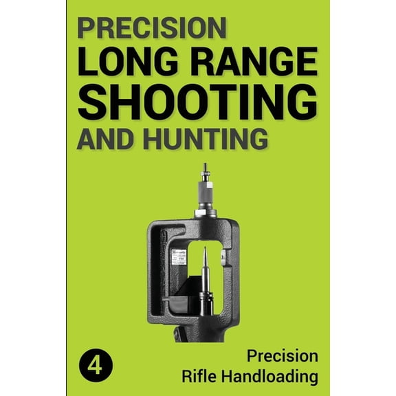 Precision Long Range Shooting and Hunting: Precision Long Range Shooting And Hunting: Precision Rifle Handloading (Reloading) (Paperback)