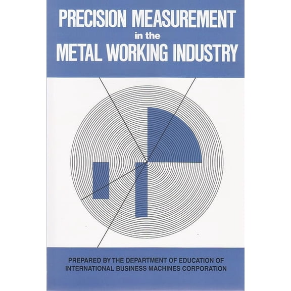 Precision Measurement in the Metal Working Industry: Revised Edition, (Paperback)