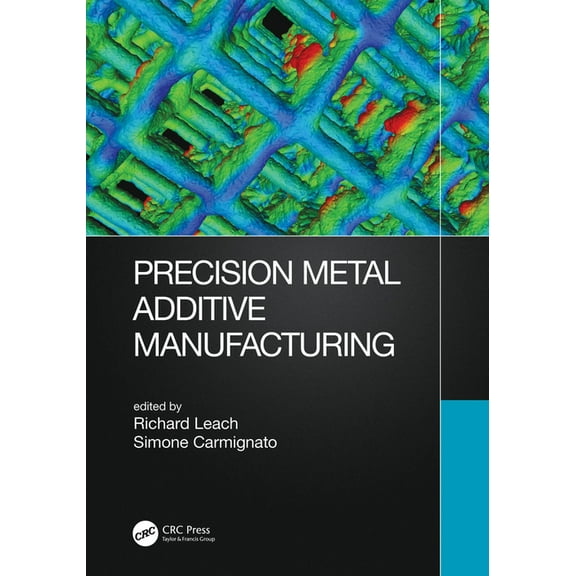 Precision Metal Additive Manufacturing, (Paperback)