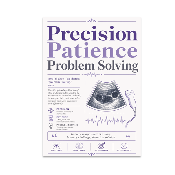 Precision Patience Problem Solving - Ultrasound Tech Enthusiast - 13x19 Poster Print