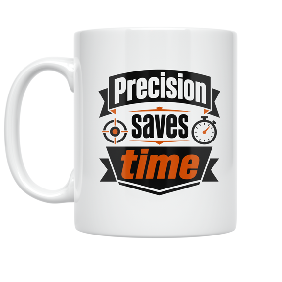 Precision Saves Time - Data Measurement Enthusiast - 11 oz Ceramic Coffee Mug