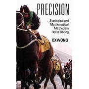 Precision Statistical and Mathematical Methods in Horse Racing Hardcover