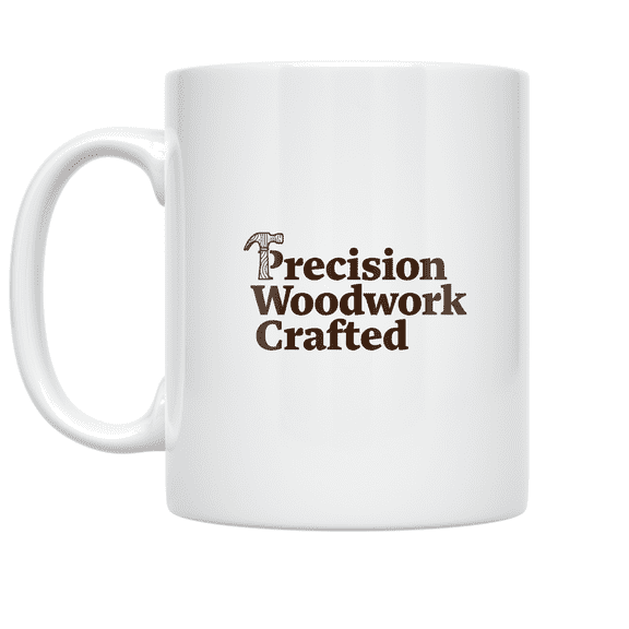 Precision Woodwork Crafted - Carpenter Enthusiast - 11 oz Ceramic Coffee Mug