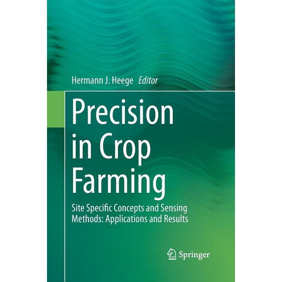 Precision in Crop Farming: Site Specific Concepts and Sensing Methods: Applications and Results, (Paperback)
