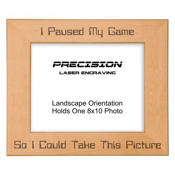 PrecisionNC Engraving Funny Gamer Gifts I Paused My Game to Take This Picture Engraved Natural Wood Picture Frame 8x10 Landscape