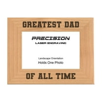 PrecisionNC Engraving Gift for Dad Greatest Dad of All Time Engraved Natural Wood Picture Frame 4x6 Landscape