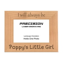 PrecisionNC Engraving Gift for Grandpa Granddaughter I Will Always be Poppy's Little Girl Engraved Natural Wood Picture Frame 4x6 Landscape
