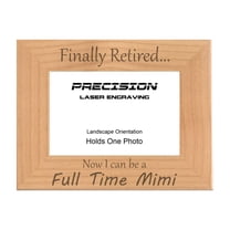 PrecisionNC Engraving Grandma Gifts Finally Retired Now I can be a Full Time Mimi Engraved Natural Wood Picture Frame 4x6 Landscape