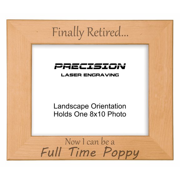 PrecisionNC Engraving Grandpa Gifts Finally Retired Now I can be a Full Time Poppy Engraved Natural Wood Picture Frame 8x10 Landscape