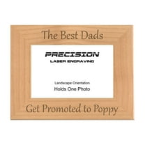 PrecisionNC Engraving New Grandpa Gifts The Best Dads Get Promoted to Poppy Engraved Natural Wood Picture Frame 4x6 Landscape