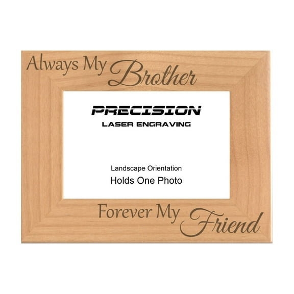 PrecisionNC Engraving Sibling Gifts Always My Brother Forever My Friend Engraved Natural Wood Picture Frame 4x6 Landscape