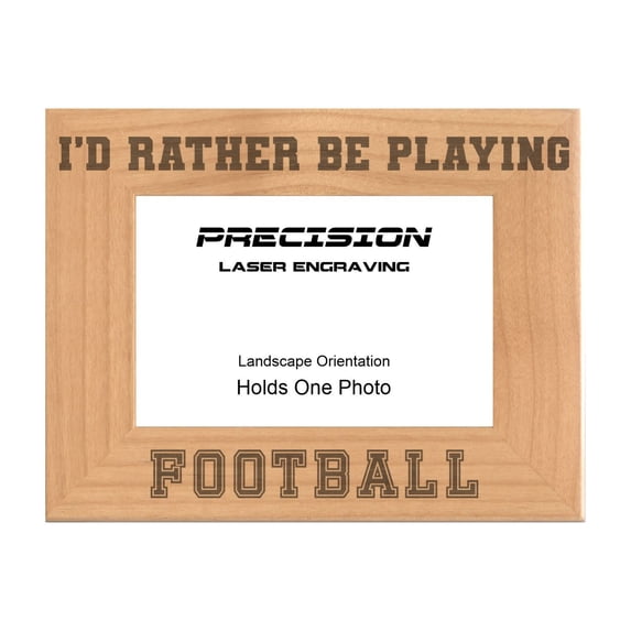 PrecisionNC Engraving Sports Frame I'd Rather be Playing Football Engraved Natural Wood Picture Frame 4x6 Landscape