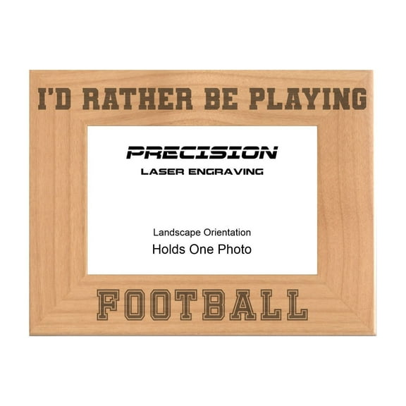 PrecisionNC Engraving Sports Frame I'd Rather be Playing Football Engraved Natural Wood Picture Frame 4x6 Landscape