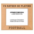 thumbnail image 1 of PrecisionNC Engraving Sports Frame I'd Rather be Playing Football Engraved Natural Wood Picture Frame 8x10 Landscape, 1 of 4