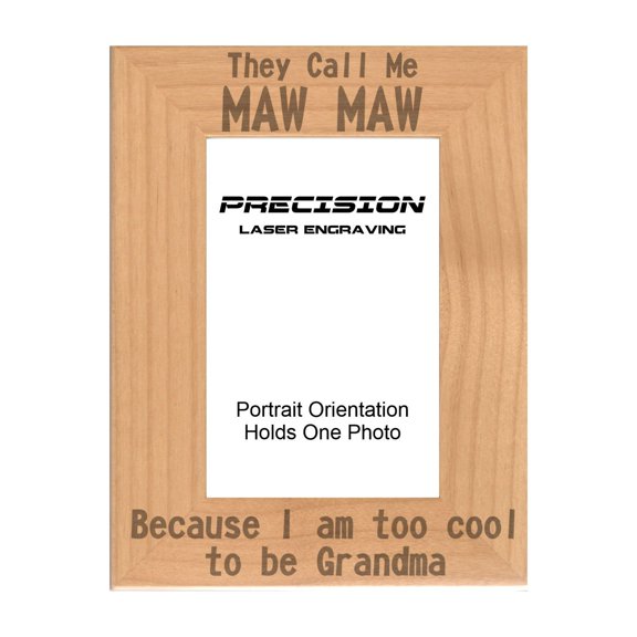 PrecisionNC Funny Gifts for Grandma Call Me Maw Maw Too Cool for Grandma Engraved Natural Wood Picture Frame 4x6 Portrait
