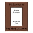 thumbnail image 1 of PrecisionNC Grandpa Gifts I Will Always be Pop Pop's Little Girl Fathers Day Engraved Leatherette Brown Picture Frame 4x6 Portrait, 1 of 2