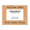 thumbnail image 1 of PrecisionNC Nerdy Gifts Just Some Geeks Doing Geeky Things Engraved Natural Wood Picture Frame 4x6 Landscape, 1 of 4