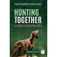 thumbnail image 1 of Pre-Owned Hunting Together: Harnessing Predatory Chasing in Family Dogs through Motivation-Based Training: 1 (Predation Substitute Training) Paperback, 1 of 1