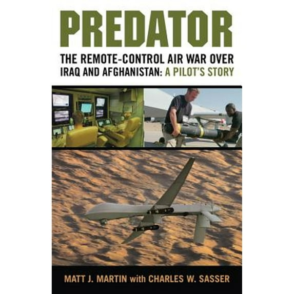 Pre-Owned Predator : The Remote-Control Air War over Iraq and Afghanistan: a Pilot's Story (Hardcover) 9780760338964
