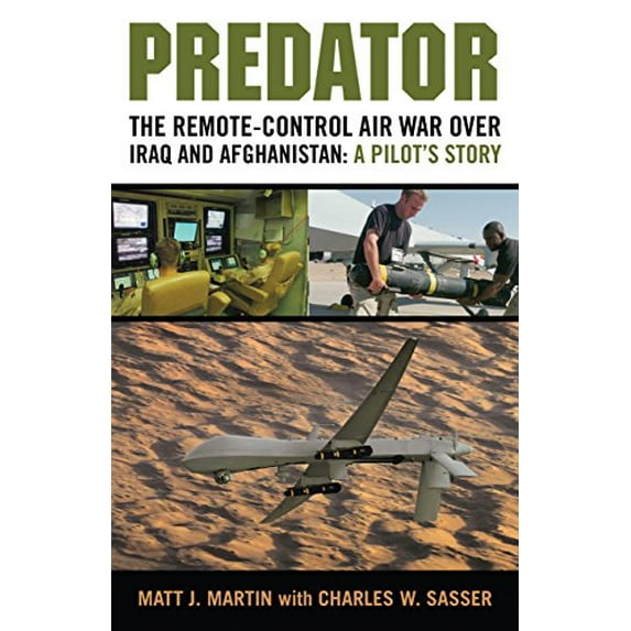 Pre-Owned Predator: The Remote-Control Air War Over Iraq and Afghanistan: A Pilot's Story (Hardcover) 0760338965 9780760338964