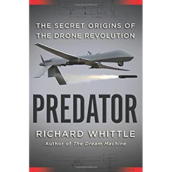 Pre-Owned Predator: The Secret Origins of the Drone Revolution (Hardcover) 0805099646 9780805099645