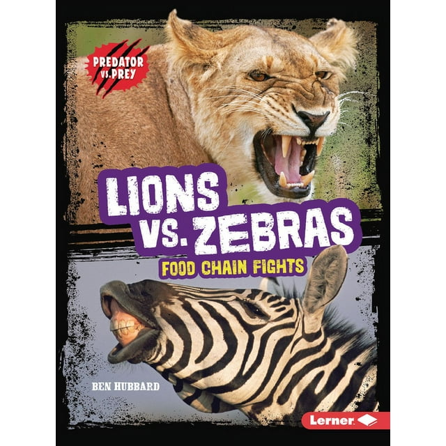 Predator vs. Prey: Lions vs. Zebras: Food Chain Fights (Paperback)