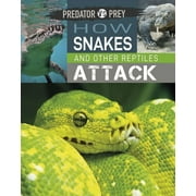 Predator vs Prey Predator vs Prey How Snakes and other Reptiles Attack! Paperback