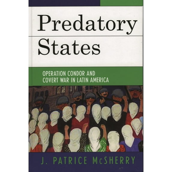 Predatory States: Operation Condor and Covert War in Latin America, (Paperback)