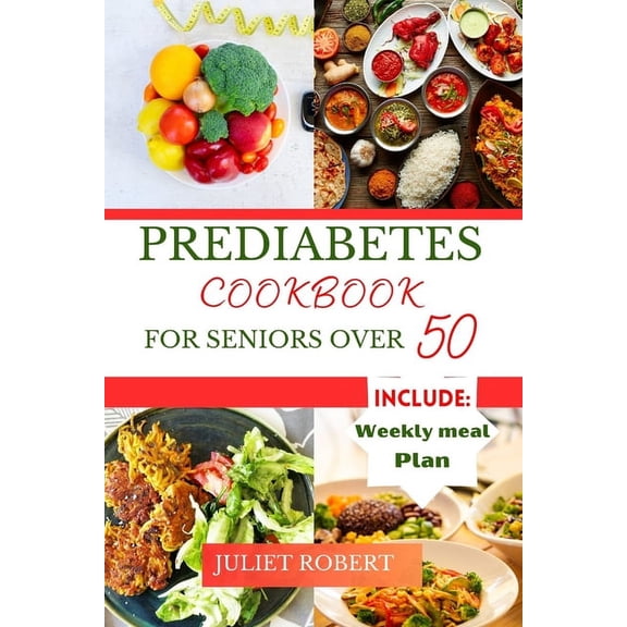 Prediabetes Cookbook for Seniors Over 50: The Simple and Delicious Recipes (Paperback)