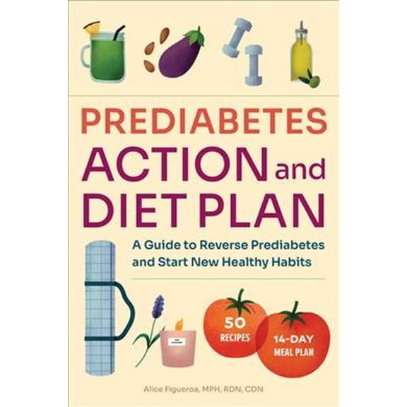 Pre-Owned Prediabetes Diet and Action Plan: A Guide to Reverse Prediabetes and Start New Healthy Habits (Paperback) 164876519X 9781648765193