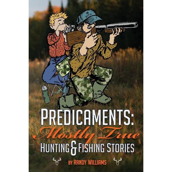 Predicaments : Mostly True Hunting & Fishing Stories