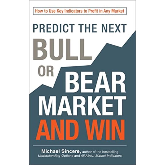 Pre-Owned Predict the Next Bull or Bear Market and Win: How to Use Key Indicators to Profit in Any Market (Paperback) 1440571716 9781440571718
