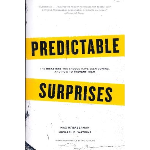 Pre-Owned Predictable Surprises: The Disasters You Should Have Seen Coming, and How to Prevent Them (Paperback) 1422122875 9781422122877