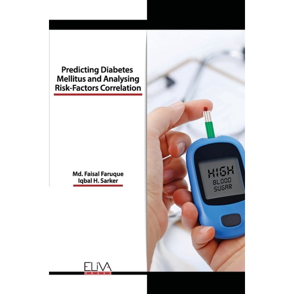 Predicting Diabetes Mellitus and Analysing Risk-Factors Correlation (Paperback)
