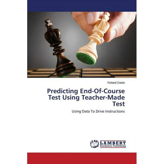 Predicting End-Of-Course Test Using Teacher-Made Test (Paperback)