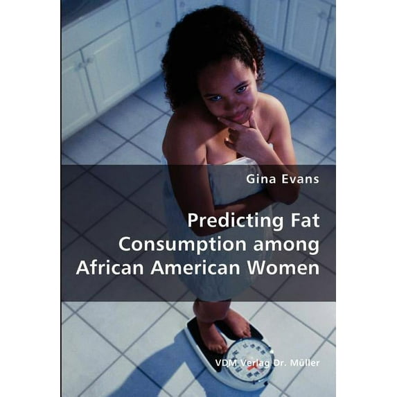 Predicting Fat Consumption among African American Women (Paperback)