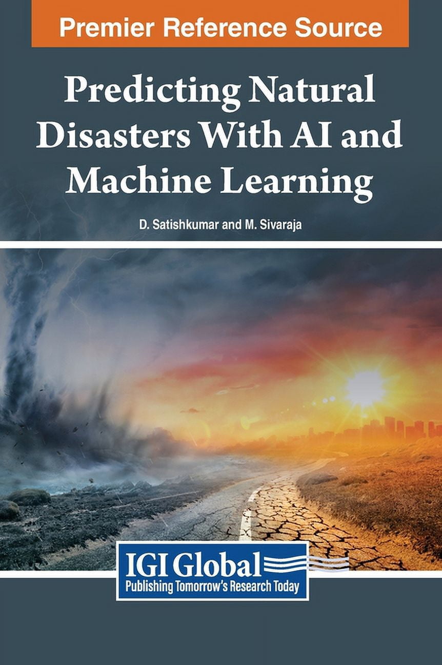Predicting Natural Disasters With AI and Machine Learning, (Hardcover ...