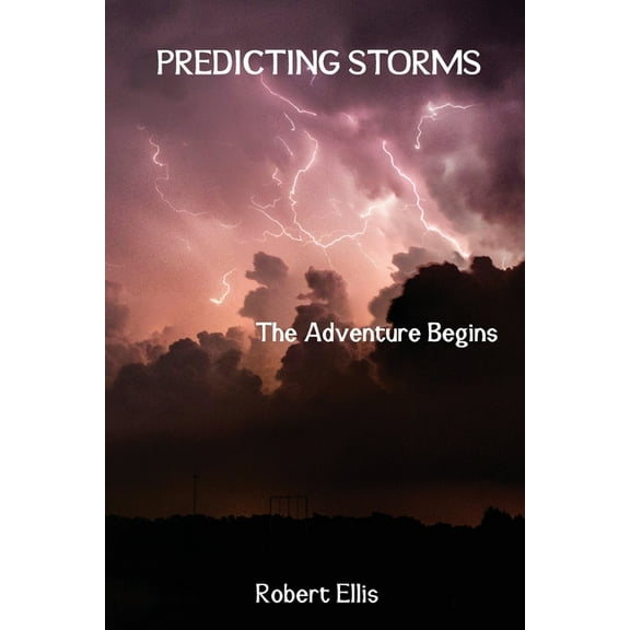 Predicting Storms: The Adventure Begins, (Paperback)