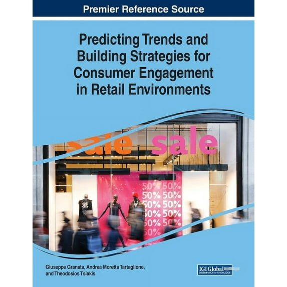 Predicting Trends and Building Strategies for Consumer Engagement in Retail Environments, (Paperback)