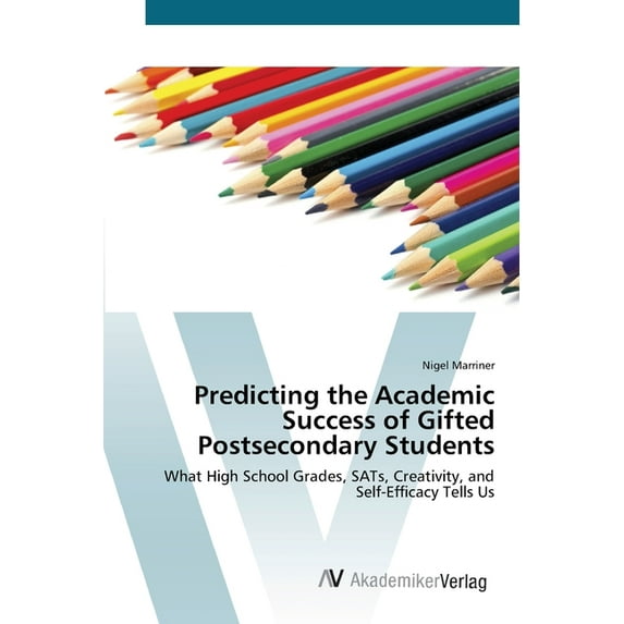 Predicting the Academic Success of Gifted Postsecondary Students (Paperback)