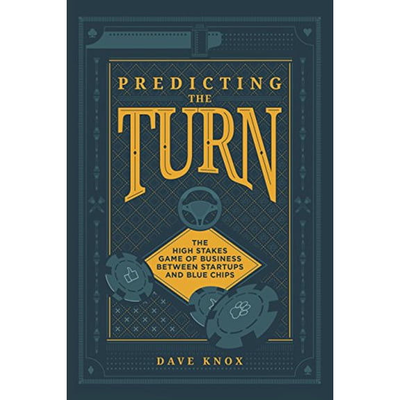 Pre-Owned Predicting the Turn: The High Stakes Game of Business Between Startups and Blue Chips (Paperback) 1941688446 9781941688441