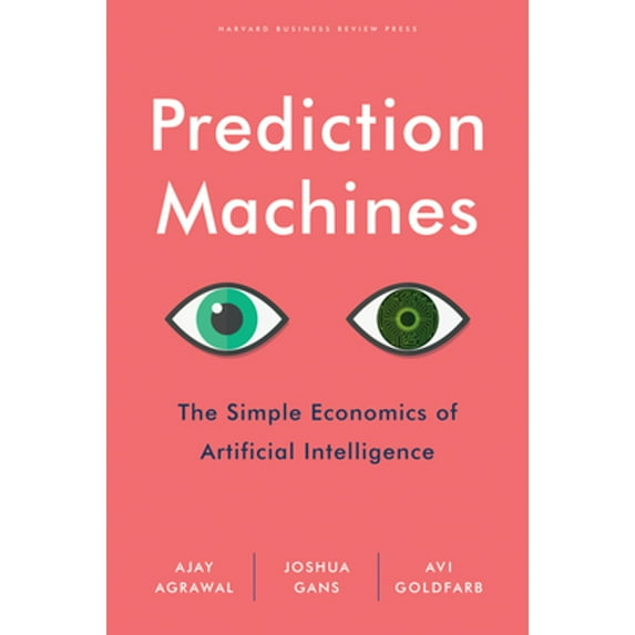 Pre-Owned Prediction Machines: The Simple Economics of Artificial Intelligence, 9781633695672, 1633695670, Hardcover,