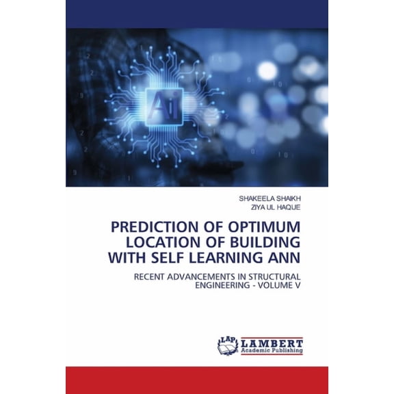 Prediction of Optimum Location of Building with Self Learning Ann, (Paperback)